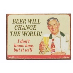 Magnet 7x5cm Beer Will Change The World